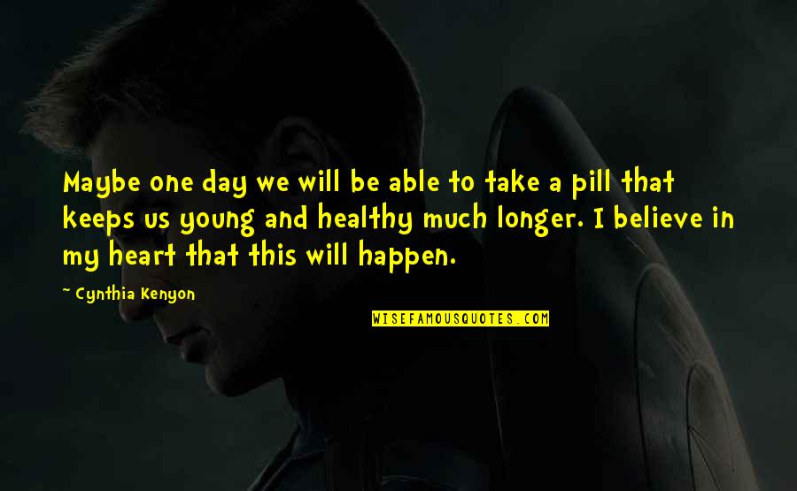 Valliammal College Quotes By Cynthia Kenyon: Maybe one day we will be able to Valliammal College Quotes By Cynthia Kenyon: Maybe one day we will be able to
