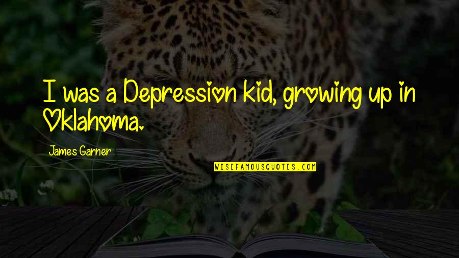 Vallsta Quotes By James Garner: I was a Depression kid, growing up in Vallsta Quotes By James Garner: I was a Depression kid, growing up in