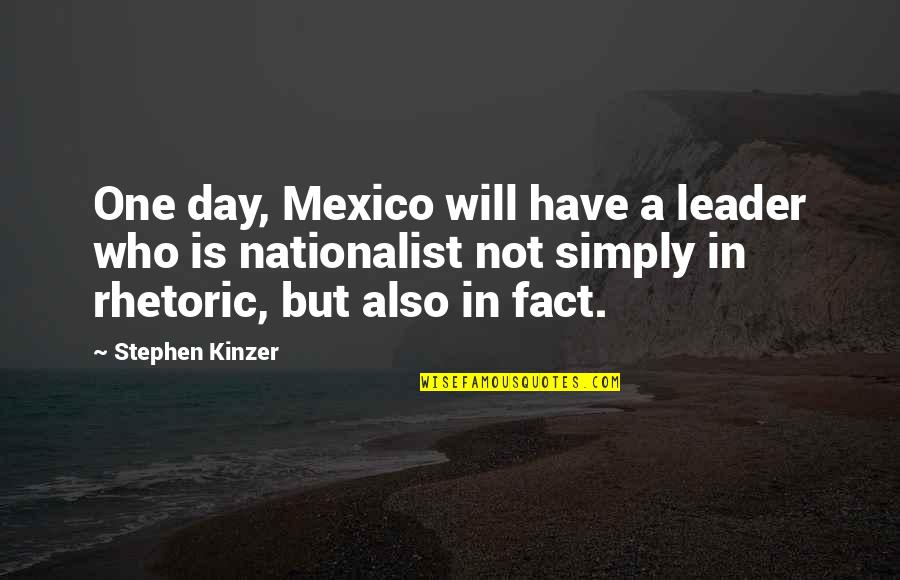 Valmont Quotes By Stephen Kinzer: One day, Mexico will have a leader who