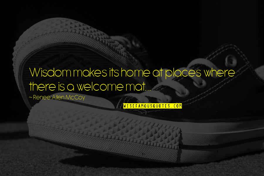 Valmori Sofa Quotes By Renee Allen McCoy: Wisdom makes its home at places where there Valmori Sofa Quotes By Renee Allen McCoy: Wisdom makes its home at places where there