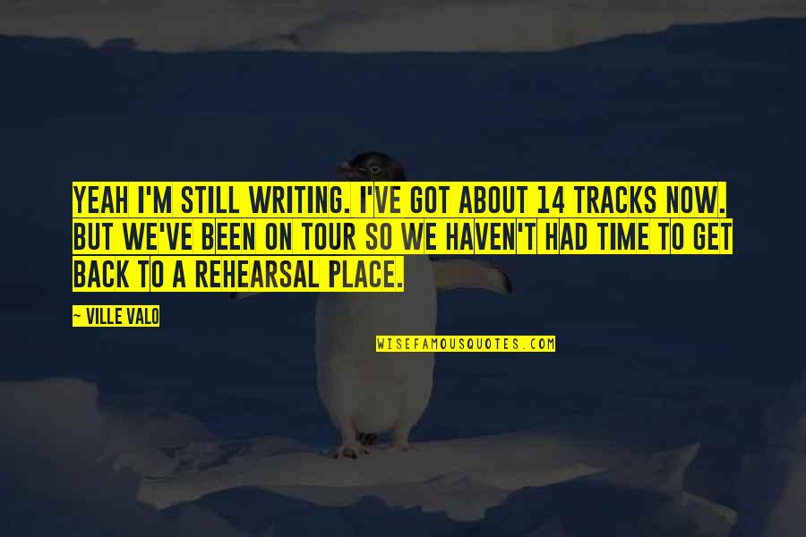 Valo Quotes By Ville Valo: Yeah I'm still writing. I've got about 14