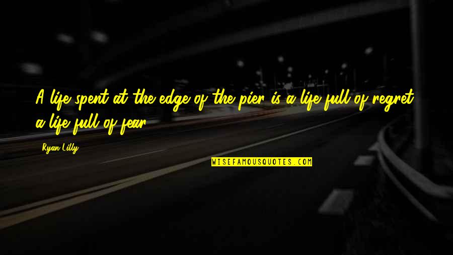Valofe Quotes By Ryan Lilly: A life spent at the edge of the