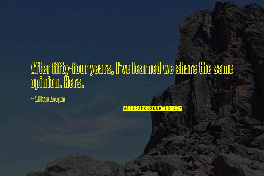 Valognes Wwii Quotes By Allison Morgan: After fifty-four years, I've learned we share the