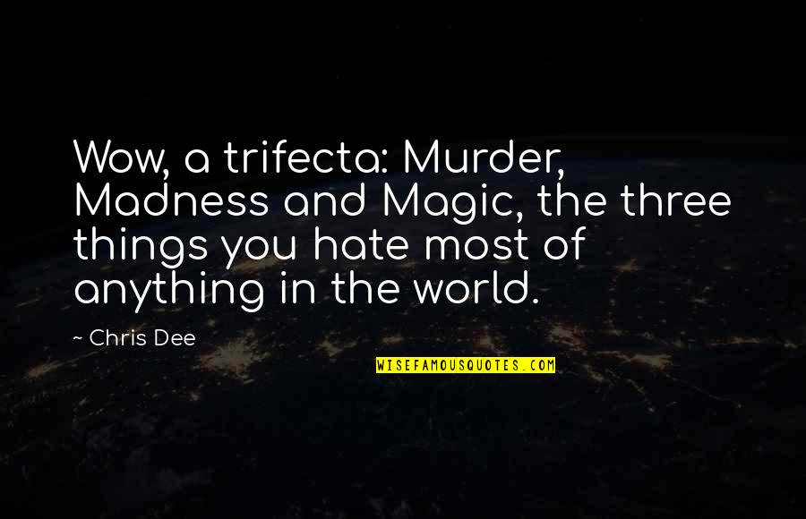 Valorado In English Quotes By Chris Dee: Wow, a trifecta: Murder, Madness and Magic, the