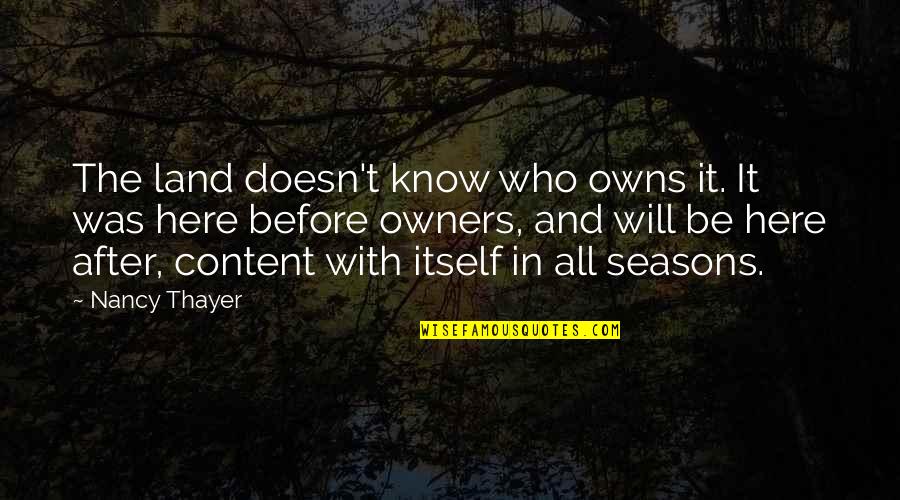 Valorado In English Quotes By Nancy Thayer: The land doesn't know who owns it. It