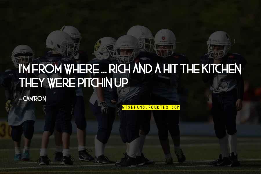 Valorised Quotes By Cam'ron: I'm from where ... Rich and A hit