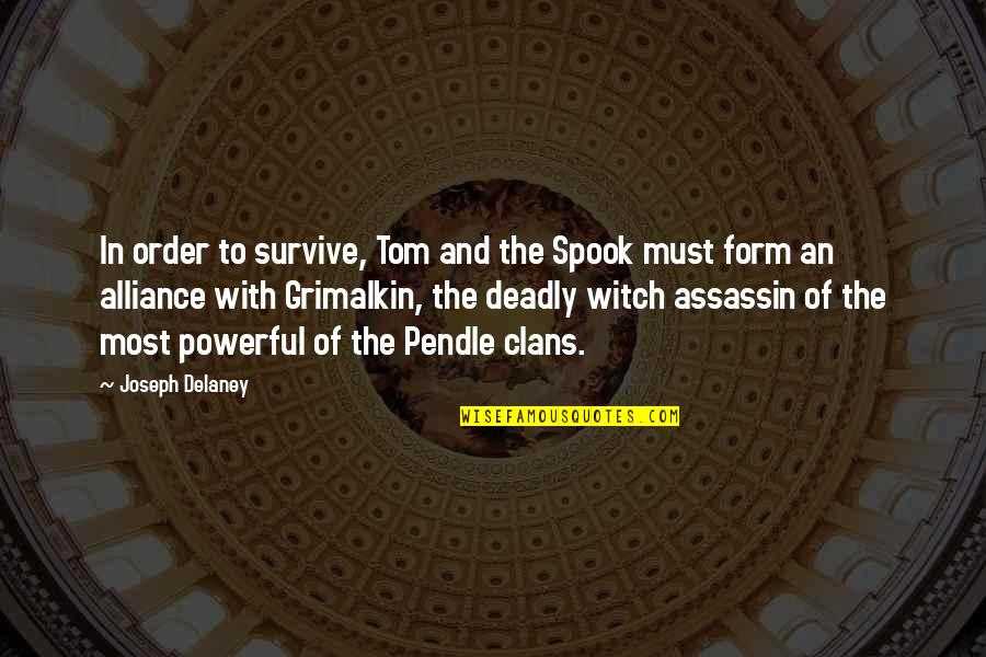 Valorization Marx Quotes By Joseph Delaney: In order to survive, Tom and the Spook