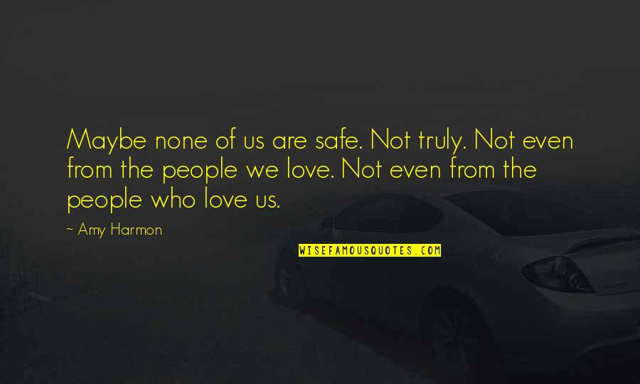 Valorizes Synonym Quotes By Amy Harmon: Maybe none of us are safe. Not truly. Valorizes Synonym Quotes By Amy Harmon: Maybe none of us are safe. Not truly.