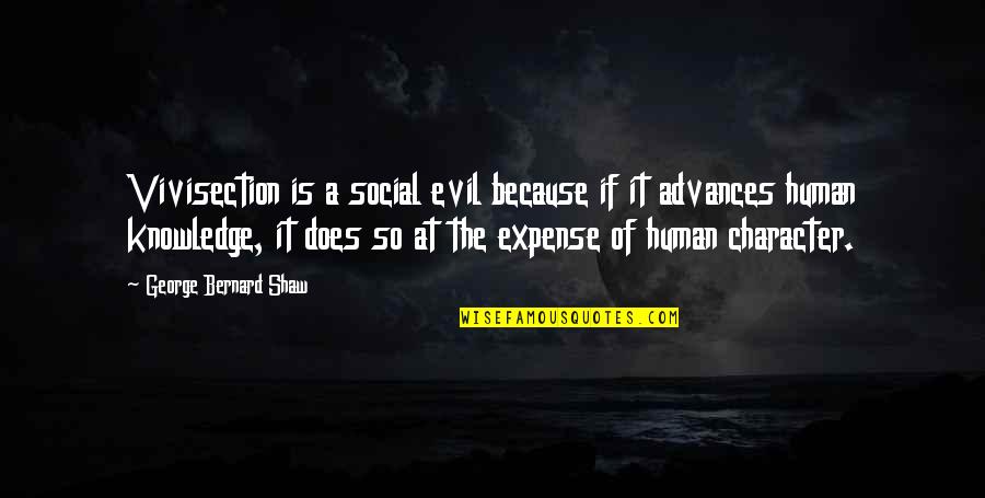 Valorizes Synonym Quotes By George Bernard Shaw: Vivisection is a social evil because if it Valorizes Synonym Quotes By George Bernard Shaw: Vivisection is a social evil because if it