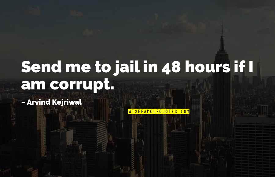 Valorum Plant Quotes By Arvind Kejriwal: Send me to jail in 48 hours if Valorum Plant Quotes By Arvind Kejriwal: Send me to jail in 48 hours if