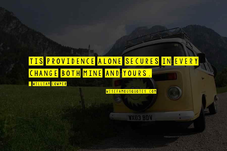 Valory Fleur Quotes By William Cowper: Tis Providence alone secures In every change both