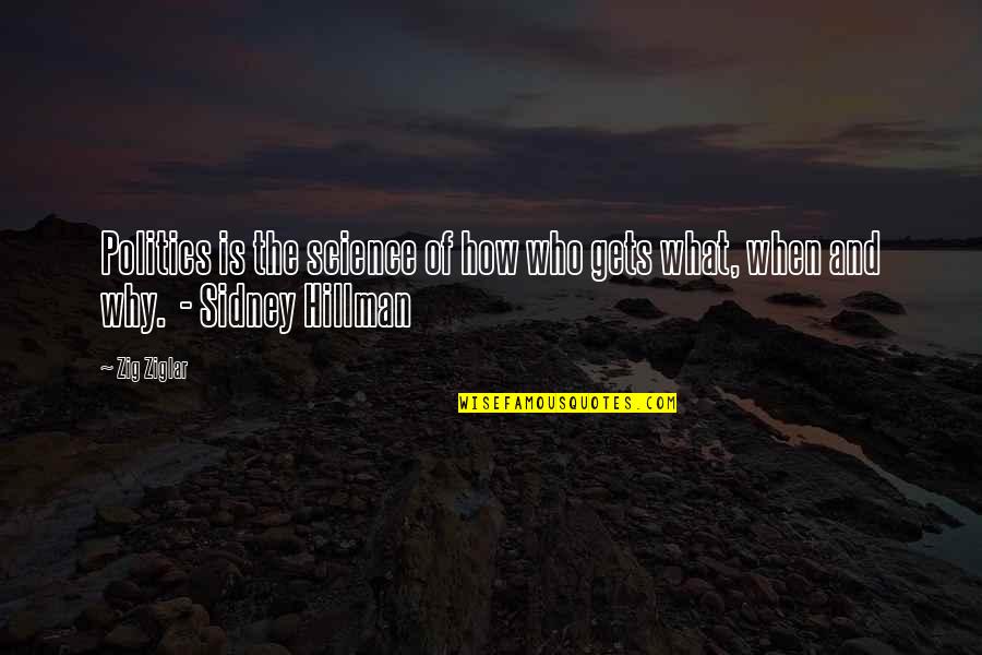 Valquirias De Wagner Quotes By Zig Ziglar: Politics is the science of how who gets