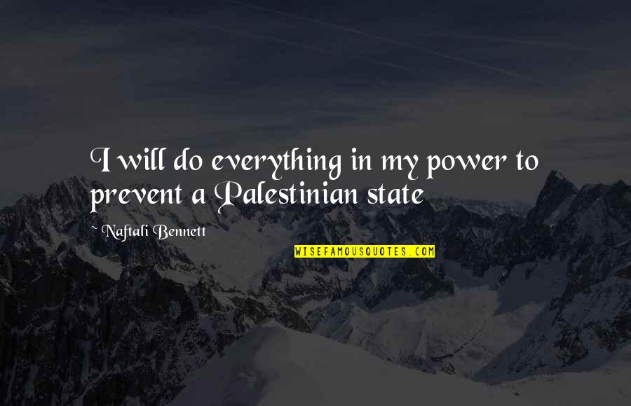 Valrieksts Quotes By Naftali Bennett: I will do everything in my power to