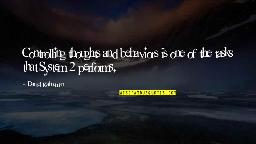 Valsalva Graft Quotes By Daniel Kahneman: Controlling thoughts and behaviors is one of the