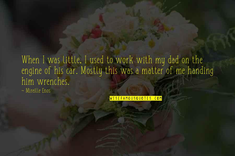 Valsalva Graft Quotes By Mireille Enos: When I was little, I used to work Valsalva Graft Quotes By Mireille Enos: When I was little, I used to work