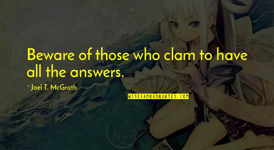 Valsamis Inc Quotes By Joel T. McGrath: Beware of those who clam to have all