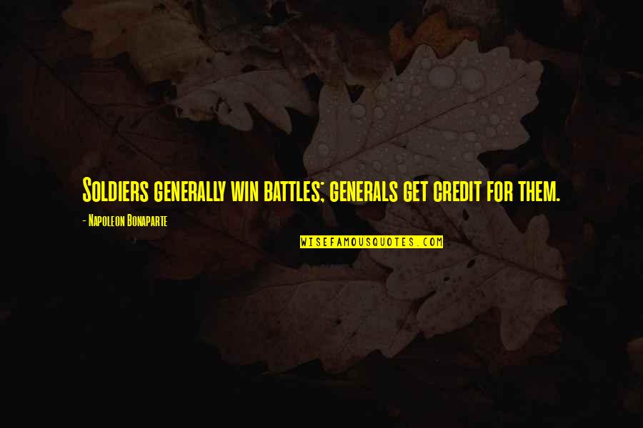 Valsartan 80 Quotes By Napoleon Bonaparte: Soldiers generally win battles; generals get credit for Valsartan 80 Quotes By Napoleon Bonaparte: Soldiers generally win battles; generals get credit for