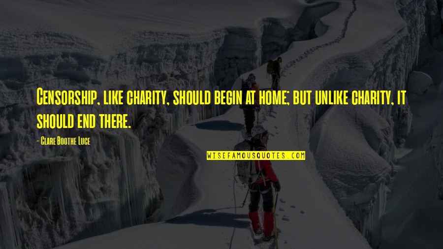 Valsas Sertanejas Quotes By Clare Boothe Luce: Censorship, like charity, should begin at home; but Valsas Sertanejas Quotes By Clare Boothe Luce: Censorship, like charity, should begin at home; but