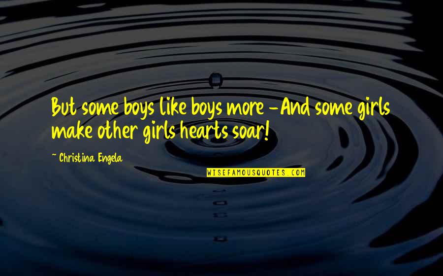 Valstad Dental Quotes By Christina Engela: But some boys like boys more -And some