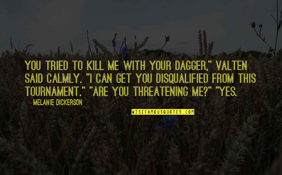 Valten's Quotes By Melanie Dickerson: You tried to kill me with your dagger,"