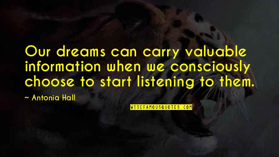 Valuable Love Quotes By Antonia Hall: Our dreams can carry valuable information when we