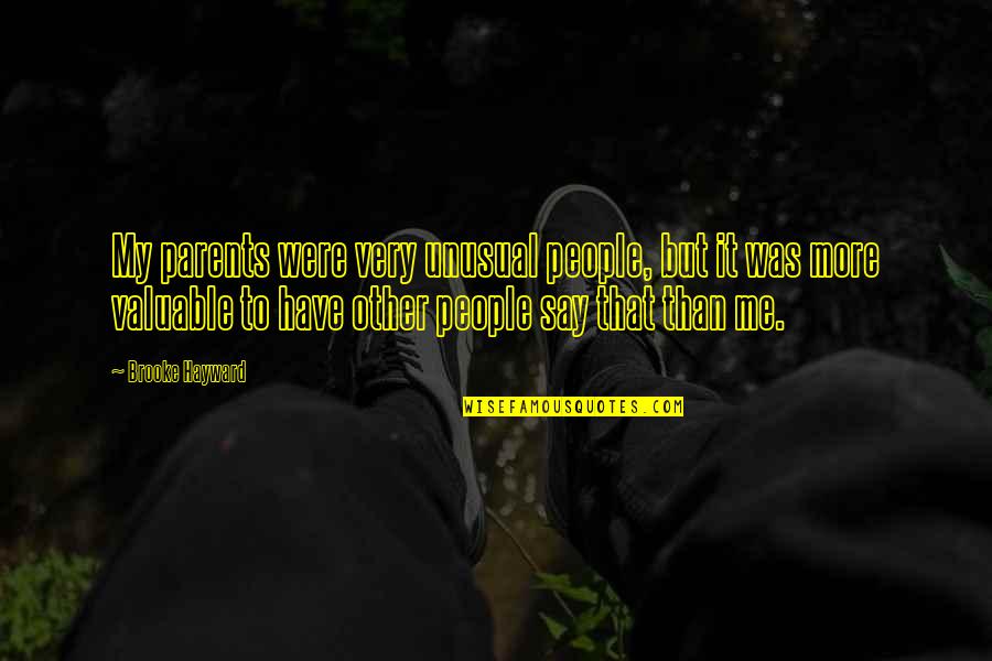 Valuable People Quotes By Brooke Hayward: My parents were very unusual people, but it