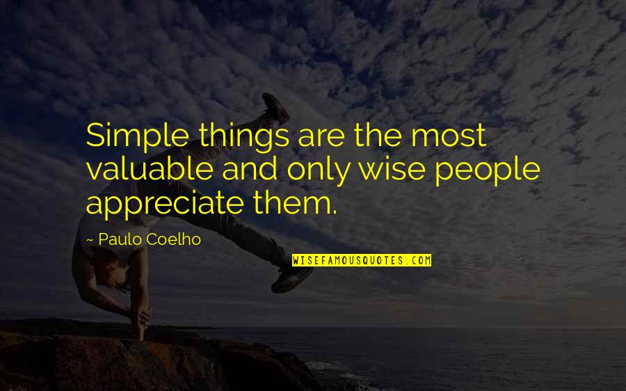 Valuable People Quotes By Paulo Coelho: Simple things are the most valuable and only