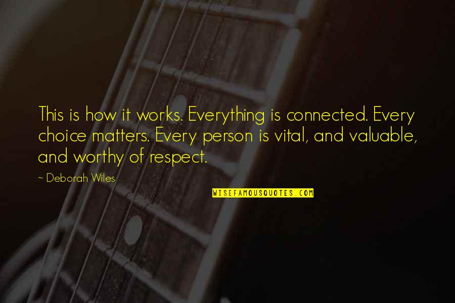 Valuable Person Quotes By Deborah Wiles: This is how it works. Everything is connected.