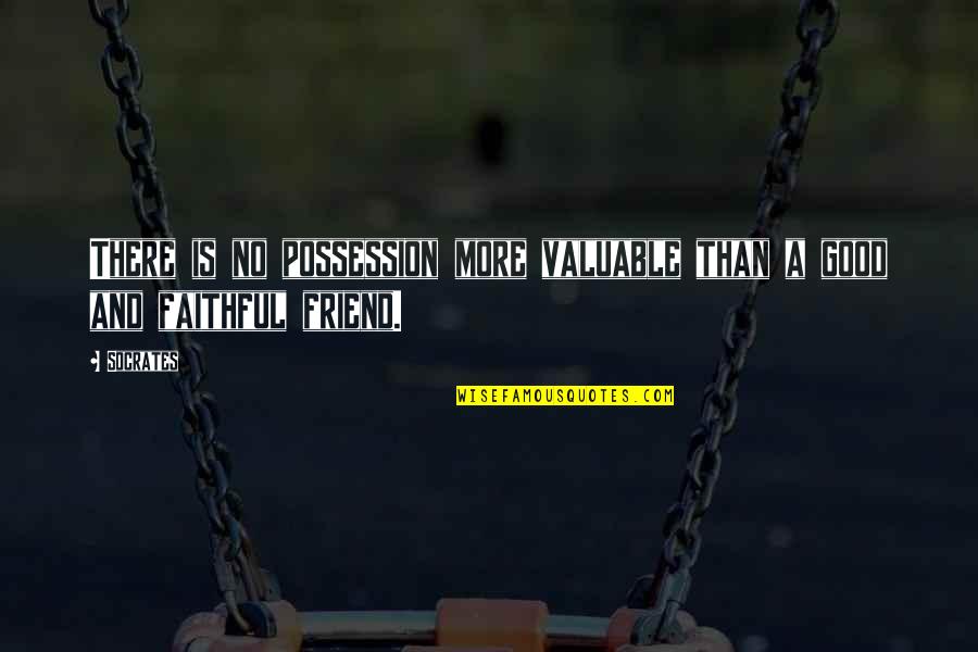 Valuable Possession Quotes By Socrates: There is no possession more valuable than a