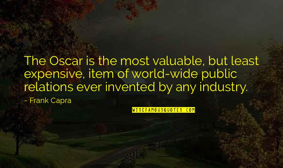 Valuable Quotes By Frank Capra: The Oscar is the most valuable, but least