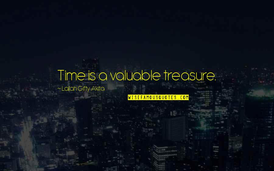 Valuable Quotes By Lailah Gifty Akita: Time is a valuable treasure.