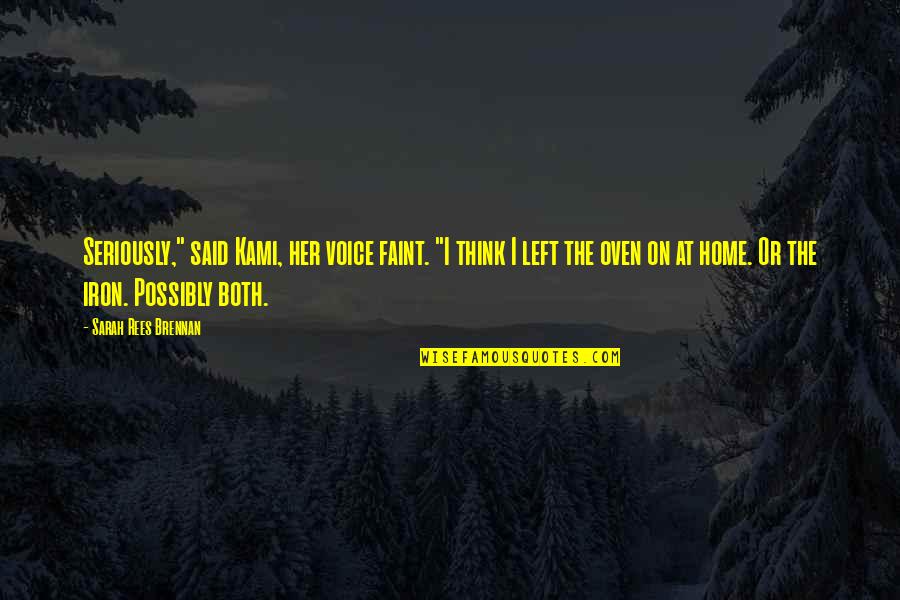 Valuable Time Of Your Life Quotes By Sarah Rees Brennan: Seriously," said Kami, her voice faint. "I think Valuable Time Of Your Life Quotes By Sarah Rees Brennan: Seriously," said Kami, her voice faint. "I think
