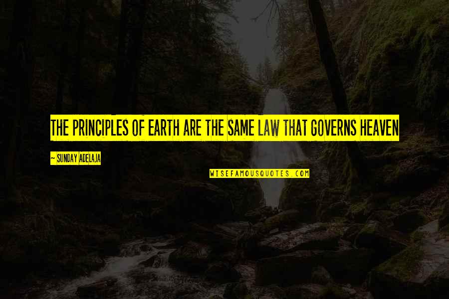 Valuableexperiences Quotes By Sunday Adelaja: The principles of earth are the same law