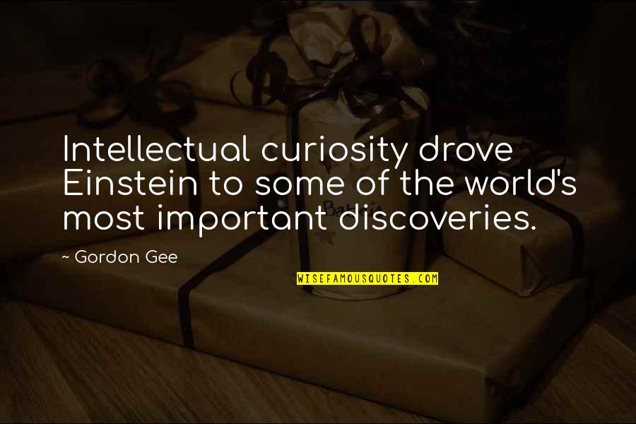 Valuably Quotes By Gordon Gee: Intellectual curiosity drove Einstein to some of the Valuably Quotes By Gordon Gee: Intellectual curiosity drove Einstein to some of the