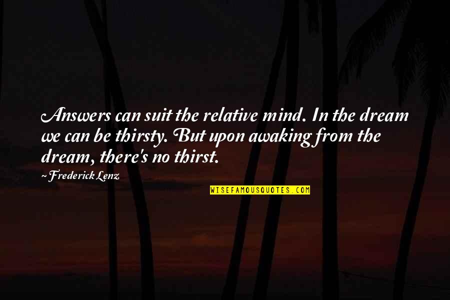 Valuation Quotes By Frederick Lenz: Answers can suit the relative mind. In the Valuation Quotes By Frederick Lenz: Answers can suit the relative mind. In the