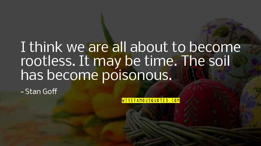Valuation Quotes By Stan Goff: I think we are all about to become Valuation Quotes By Stan Goff: I think we are all about to become