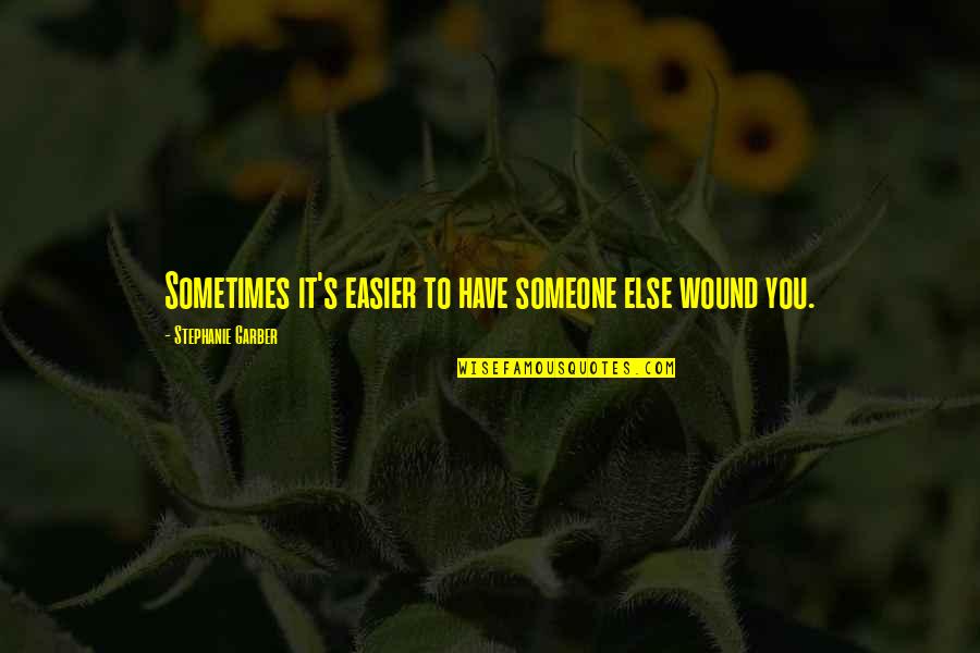 Valuations Partners Quotes By Stephanie Garber: Sometimes it's easier to have someone else wound