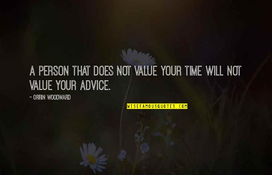 Value A Person Quotes By Orrin Woodward: A person that does not value your time