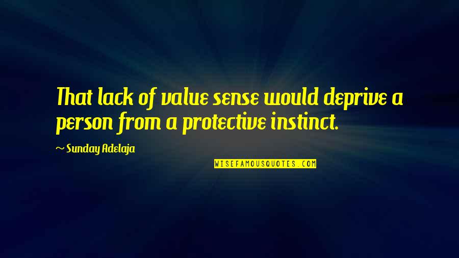 Value A Person Quotes By Sunday Adelaja: That lack of value sense would deprive a