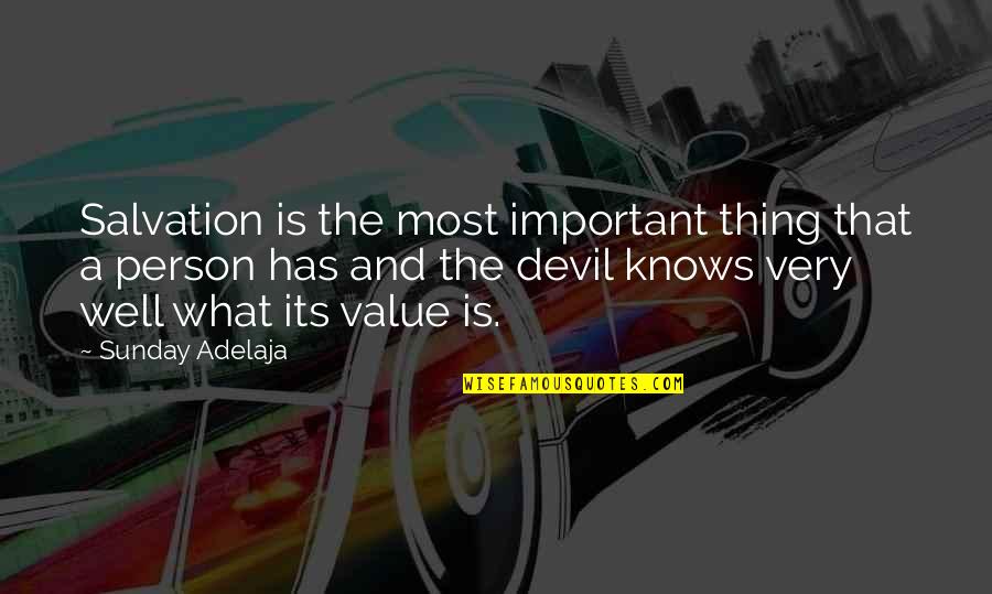 Value A Person Quotes By Sunday Adelaja: Salvation is the most important thing that a