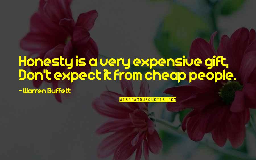 Value Added Services Quotes By Warren Buffett: Honesty is a very expensive gift, Don't expect