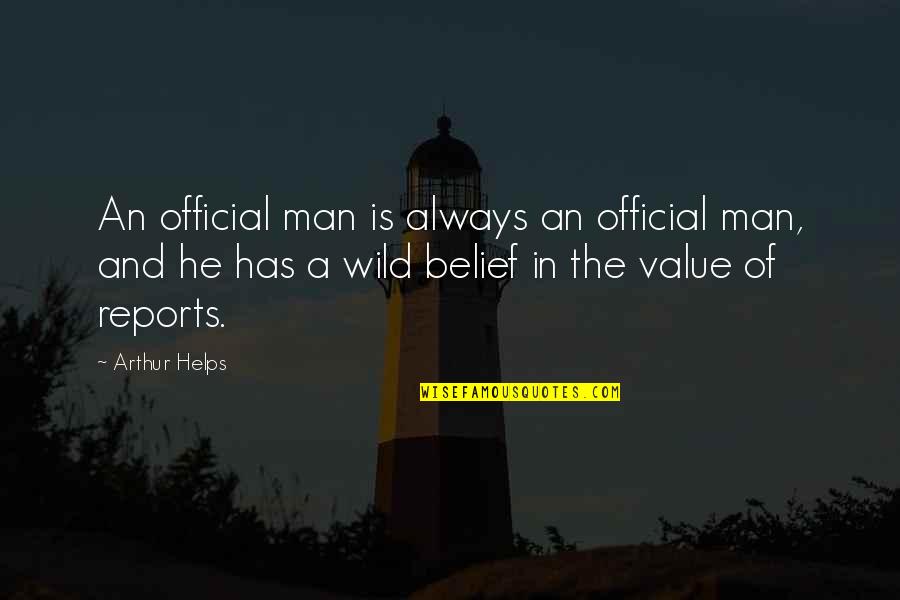 Value And Belief Quotes By Arthur Helps: An official man is always an official man,
