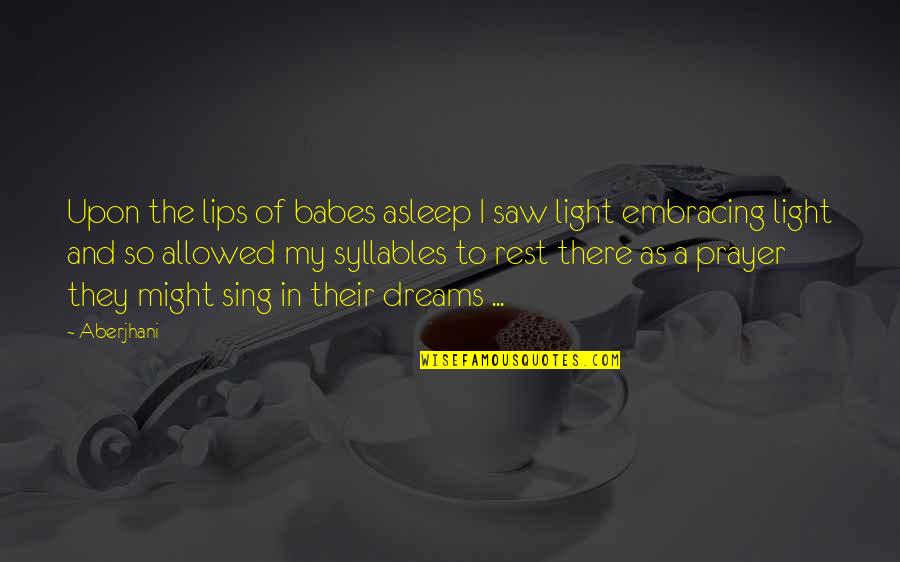 Value At Risk Quotes By Aberjhani: Upon the lips of babes asleep I saw