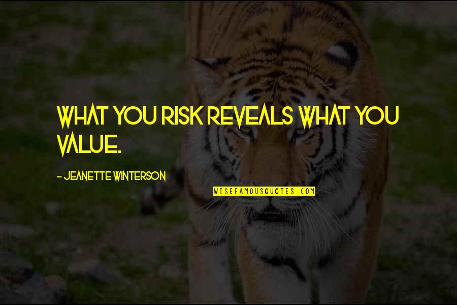 Value At Risk Quotes By Jeanette Winterson: What you risk reveals what you value.