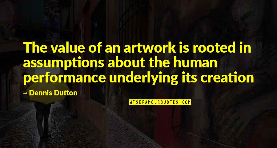 Value Creation Quotes By Dennis Dutton: The value of an artwork is rooted in