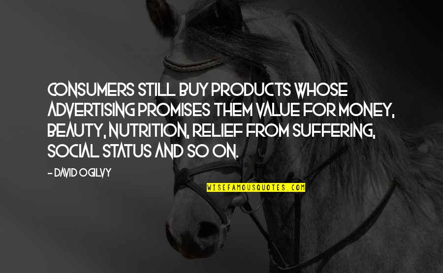 Value For Money Quotes By David Ogilvy: Consumers still buy products whose advertising promises them