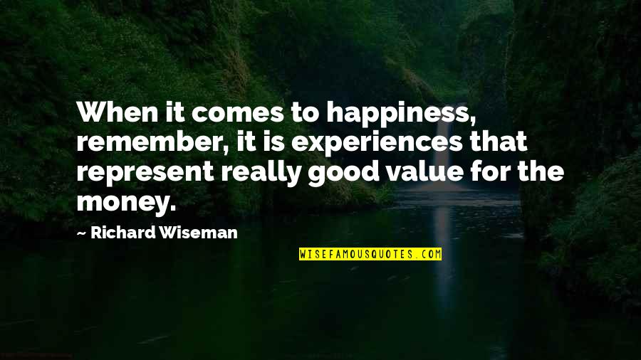 Value For Money Quotes By Richard Wiseman: When it comes to happiness, remember, it is