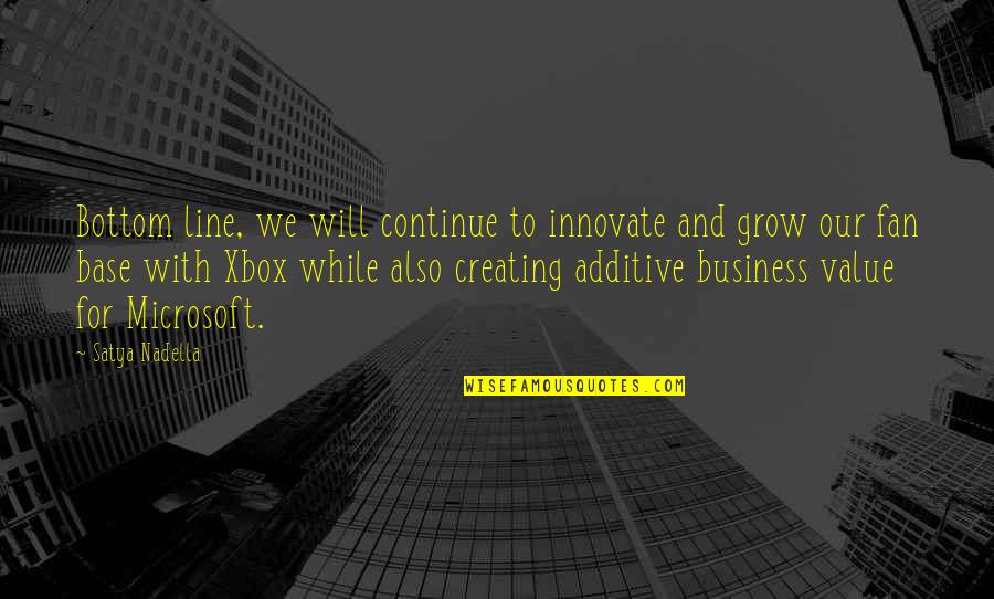 Value In Business Quotes By Satya Nadella: Bottom line, we will continue to innovate and