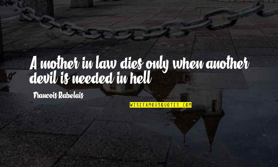 Value Marriage Quotes By Francois Rabelais: A mother-in-law dies only when another devil is Value Marriage Quotes By Francois Rabelais: A mother-in-law dies only when another devil is