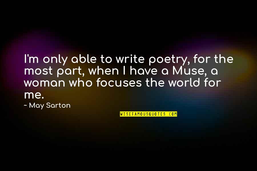 Value Me Quote Quotes By May Sarton: I'm only able to write poetry, for the
